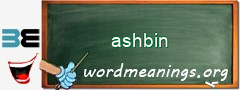 WordMeaning blackboard for ashbin